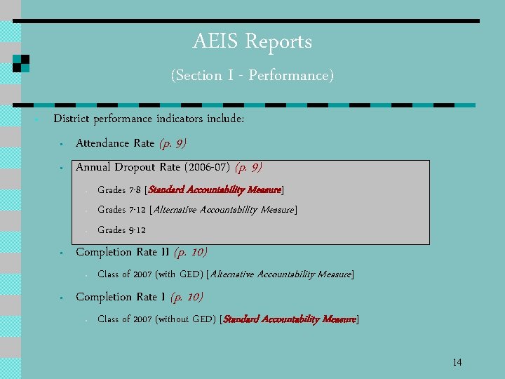 AEIS Reports (Section I - Performance) • District performance indicators include: • Attendance Rate