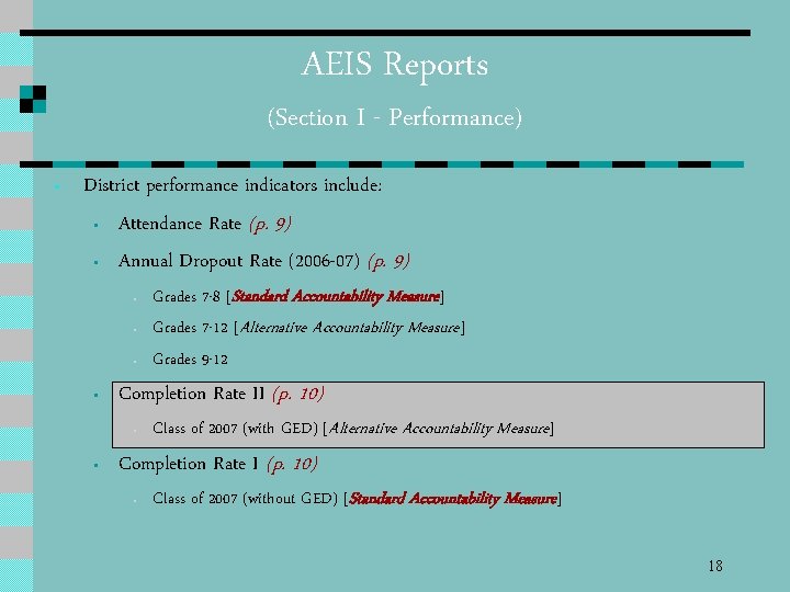 AEIS Reports (Section I - Performance) • District performance indicators include: • Attendance Rate