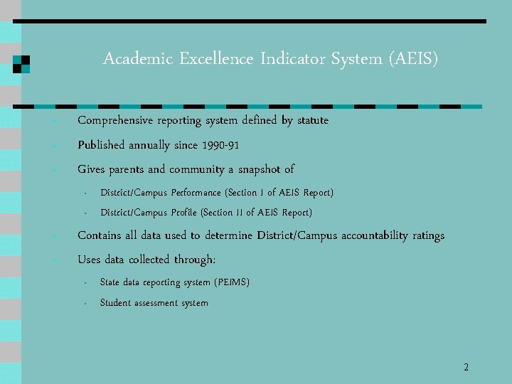 Academic Excellence Indicator System (AEIS) • • • Comprehensive reporting system defined by statute