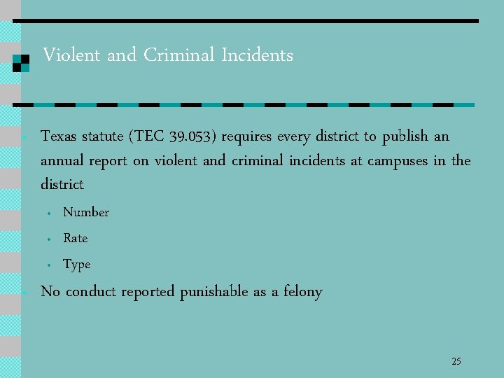 Violent and Criminal Incidents • Texas statute (TEC 39. 053) requires every district to