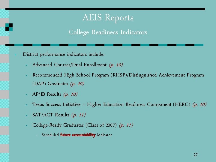 AEIS Reports College Readiness Indicators • District performance indicators include: • Advanced Courses/Dual Enrollment