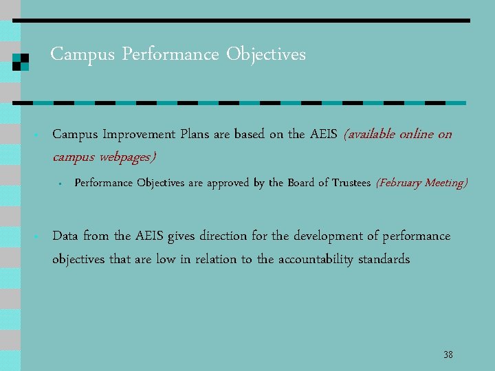 Campus Performance Objectives • Campus Improvement Plans are based on the AEIS (available online