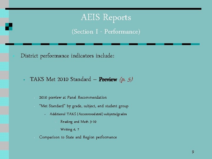 AEIS Reports (Section I - Performance) • District performance indicators include: • TAKS Met