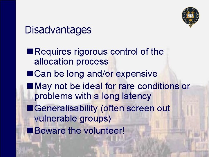 Disadvantages n Requires rigorous control of the allocation process n Can be long and/or