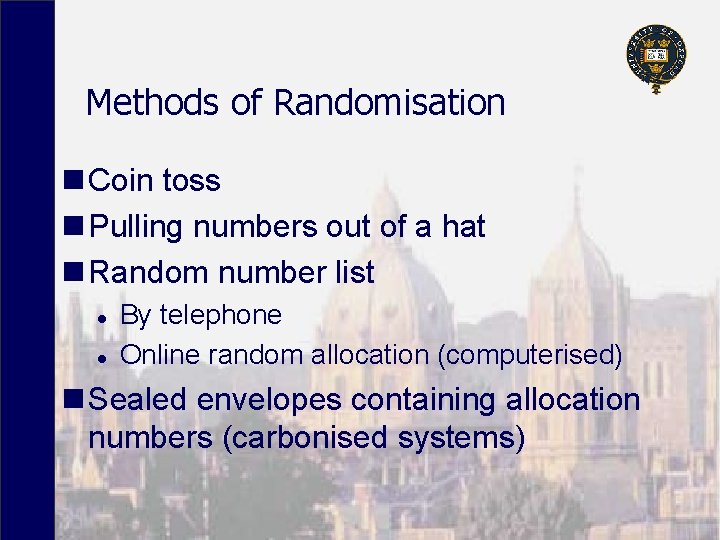 Methods of Randomisation n Coin toss n Pulling numbers out of a hat n