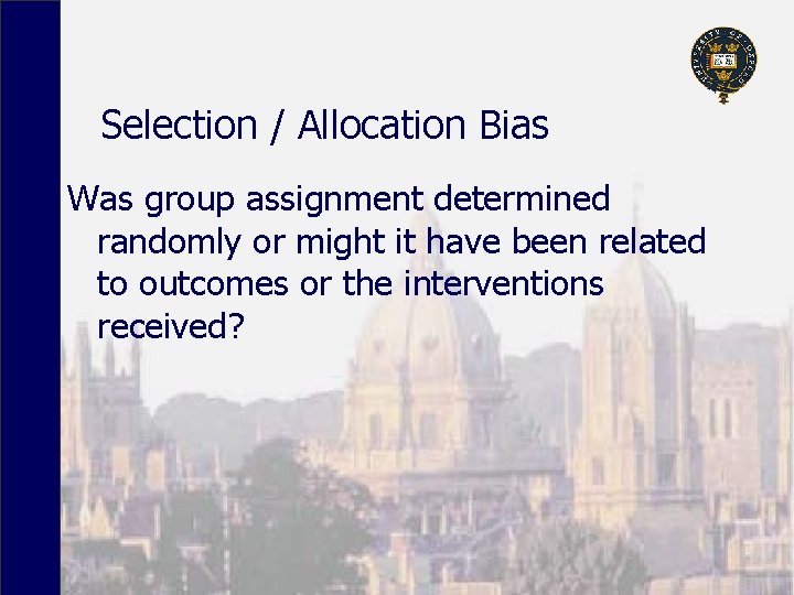 Selection / Allocation Bias Was group assignment determined randomly or might it have been