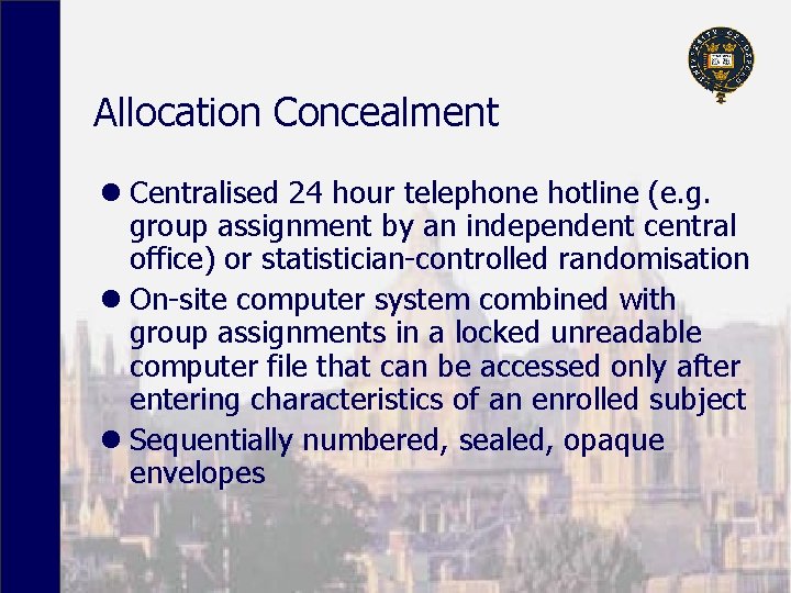 Allocation Concealment l Centralised 24 hour telephone hotline (e. g. group assignment by an