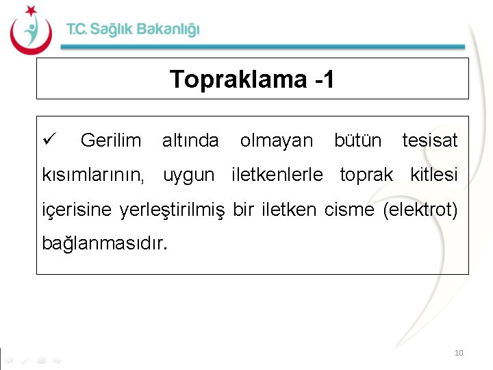 Topraklama -1 Gerilim altında olmayan bütün tesisat kısımlarının, uygun iletkenlerle toprak kitlesi içerisine yerleştirilmiş