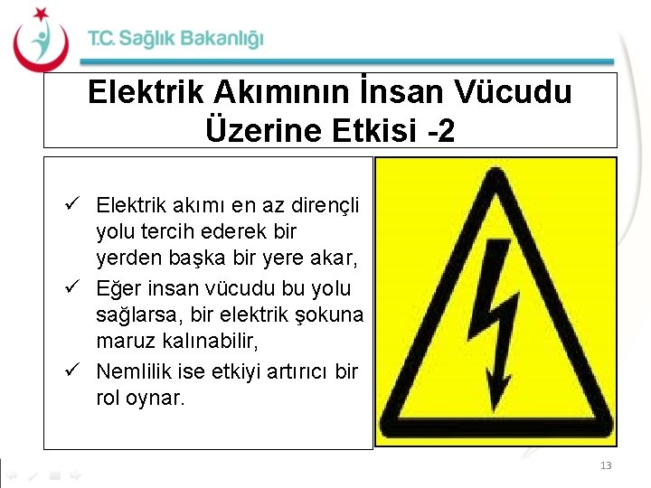 Elektrik Akımının İnsan Vücudu Üzerine Etkisi -2 Elektrik akımı en az dirençli yolu tercih