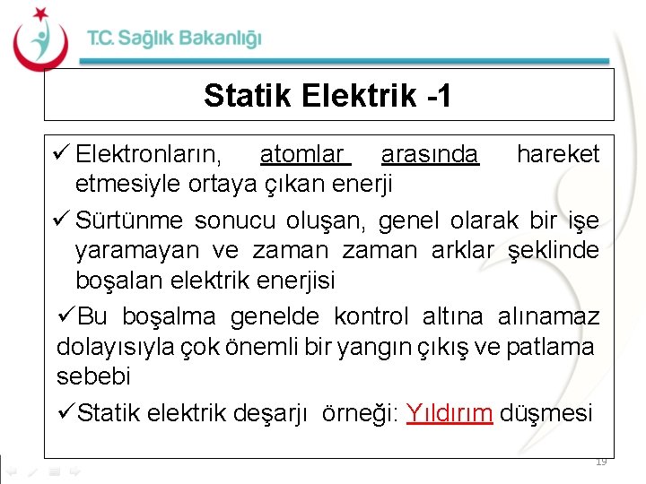 Statik Elektrik -1 Elektronların, atomlar arasında hareket etmesiyle ortaya çıkan enerji Sürtünme sonucu oluşan,