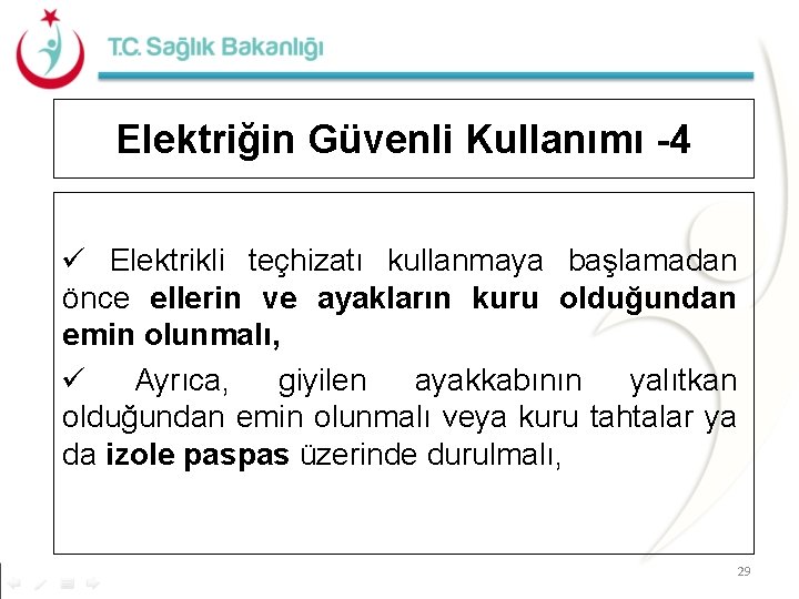 Elektriğin Güvenli Kullanımı -4 Elektrikli teçhizatı kullanmaya başlamadan önce ellerin ve ayakların kuru olduğundan