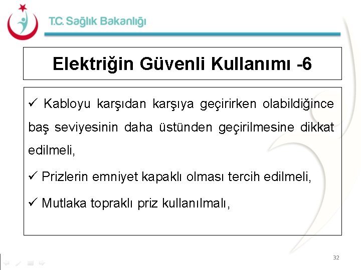 Elektriğin Güvenli Kullanımı -6 Kabloyu karşıdan karşıya geçirirken olabildiğince baş seviyesinin daha üstünden geçirilmesine