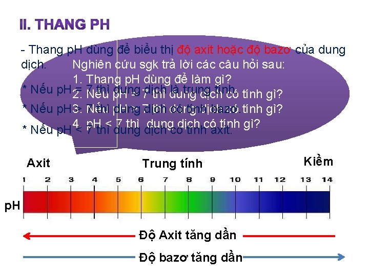 - Thang p. H dùng để biểu thị độ axit hoặc độ bazơ của - Thang p. H dùng để biểu thị độ axit hoặc độ bazơ của