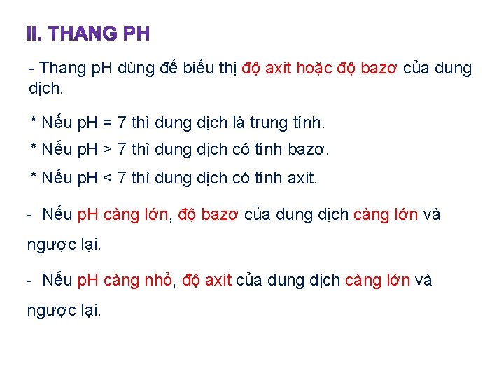 - Thang p. H dùng để biểu thị độ axit hoặc độ bazơ của - Thang p. H dùng để biểu thị độ axit hoặc độ bazơ của