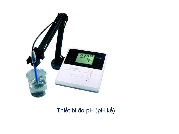 Thiết bị đo p. H (p. H kế) Thiết bị đo p. H (p. H kế)
