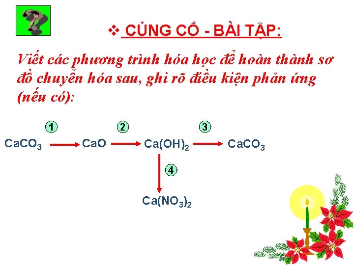 v CỦNG CỐ - BÀI TẬP: Viết các phương trình hóa học để hoàn v CỦNG CỐ - BÀI TẬP: Viết các phương trình hóa học để hoàn