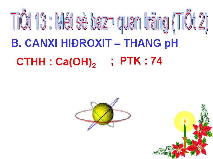 B. CANXI HIĐROXIT – THANG p. H CTHH : Ca(OH)2 ; PTK : 74 B. CANXI HIĐROXIT – THANG p. H CTHH : Ca(OH)2 ; PTK : 74