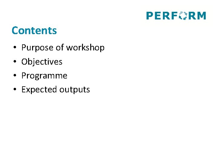 Contents • • Purpose of workshop Objectives Programme Expected outputs 