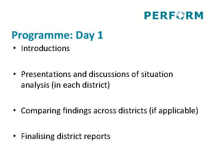 Programme: Day 1 • Introductions • Presentations and discussions of situation analysis (in each