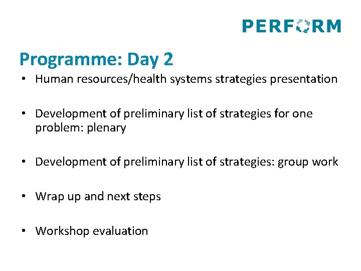 Programme: Day 2 • Human resources/health systems strategies presentation • Development of preliminary list