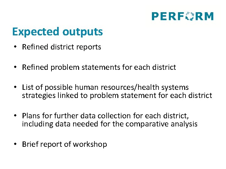 Expected outputs • Refined district reports • Refined problem statements for each district •