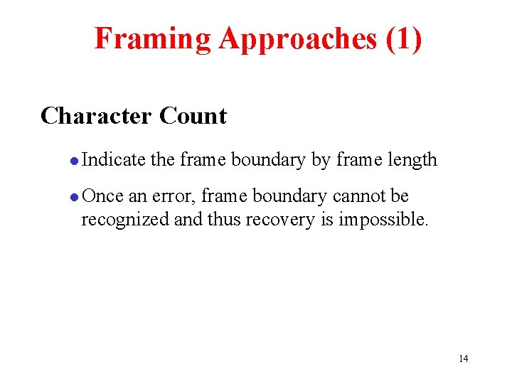 Framing Approaches (1) Character Count l Indicate the frame boundary by frame length l