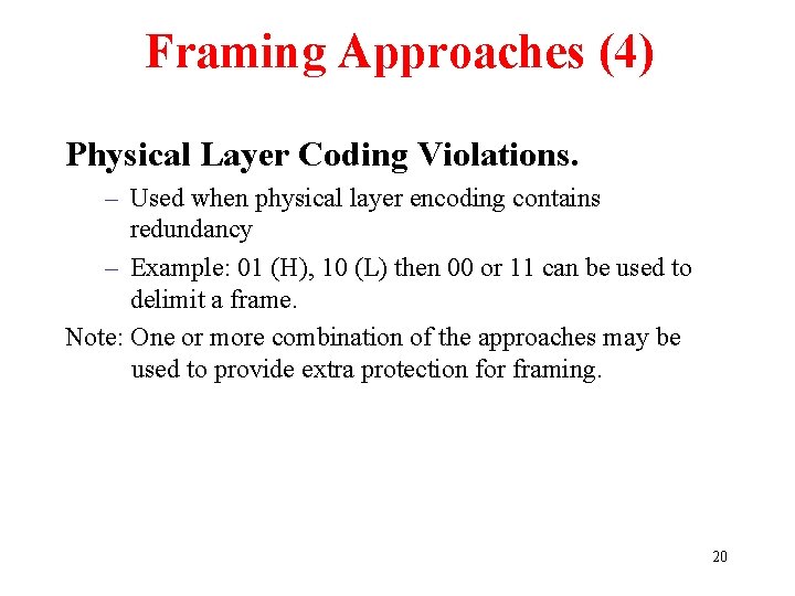 Framing Approaches (4) Physical Layer Coding Violations. – Used when physical layer encoding contains