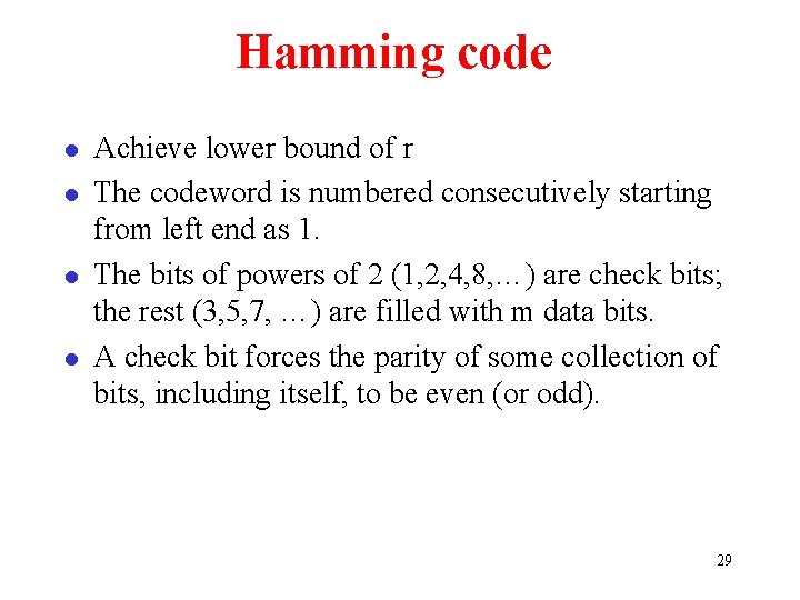 Hamming code l l Achieve lower bound of r The codeword is numbered consecutively
