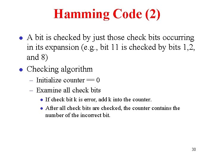 Hamming Code (2) l l A bit is checked by just those check bits