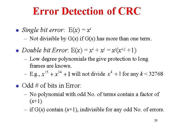 Error Detection of CRC l Single bit error: E(x) = xi – Not divisible