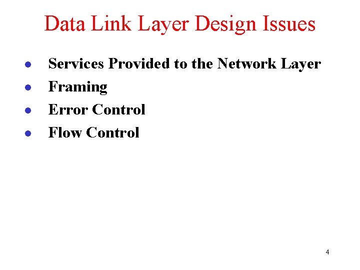 Data Link Layer Design Issues l l Services Provided to the Network Layer Framing