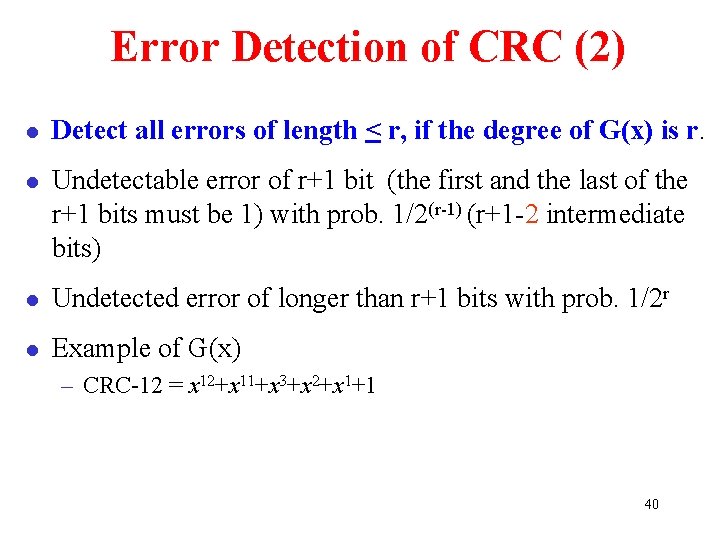 Error Detection of CRC (2) l Detect all errors of length < r, if