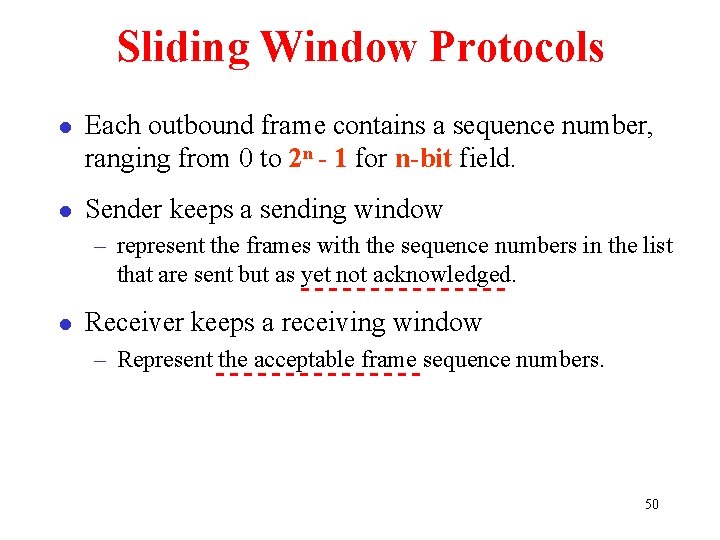 Sliding Window Protocols l Each outbound frame contains a sequence number, ranging from 0