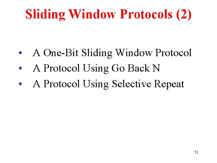 Sliding Window Protocols (2) • A One-Bit Sliding Window Protocol • A Protocol Using