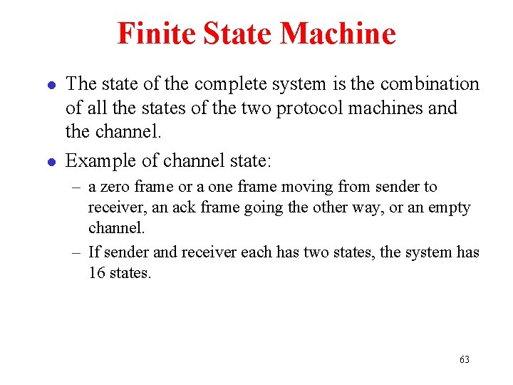 Finite State Machine l l The state of the complete system is the combination