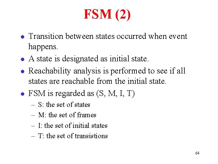 FSM (2) l l Transition between states occurred when event happens. A state is