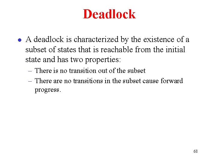 Deadlock l A deadlock is characterized by the existence of a subset of states