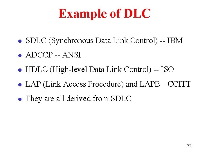 Example of DLC l SDLC (Synchronous Data Link Control) -- IBM l ADCCP --