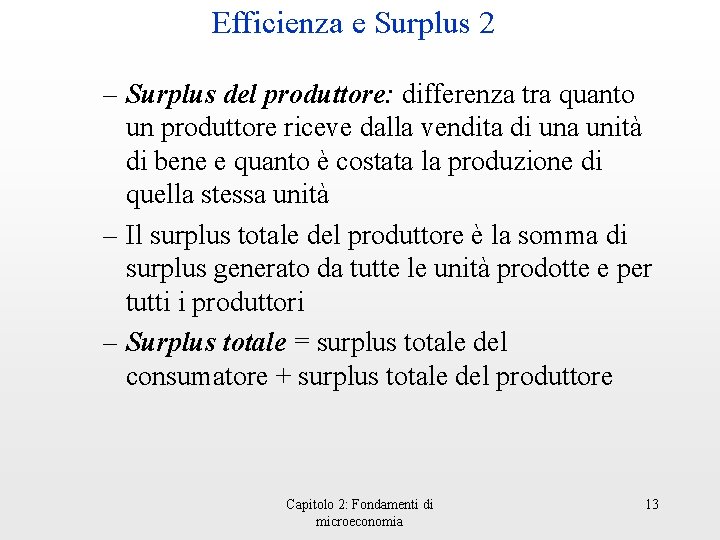 Efficienza e Surplus 2 – Surplus del produttore: differenza tra quanto un produttore riceve