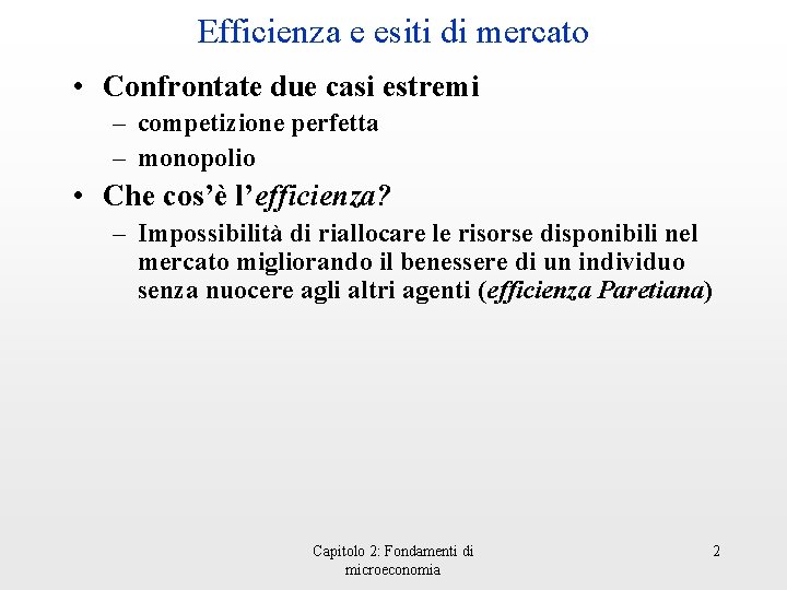 Efficienza e esiti di mercato • Confrontate due casi estremi – competizione perfetta –