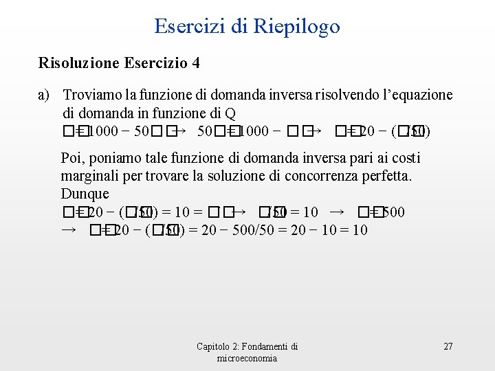 Esercizi di Riepilogo Risoluzione Esercizio 4 a) Troviamo la funzione di domanda inversa risolvendo