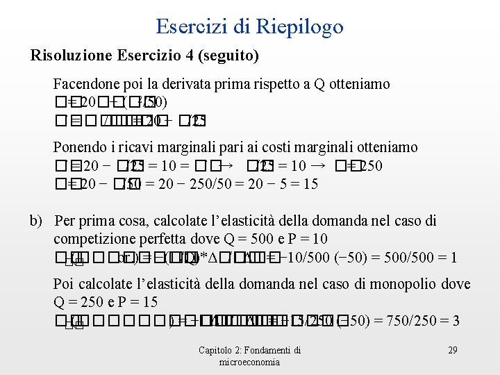 Esercizi di Riepilogo Risoluzione Esercizio 4 (seguito) Facendone poi la derivata prima rispetto a