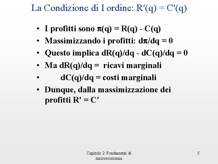 La Condizione di I ordine: R′(q) = C′(q) • • • I profitti sono