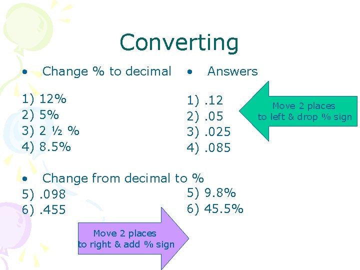 Converting • 1) 2) 3) 4) Change % to decimal 12% 5% 2½% 8.