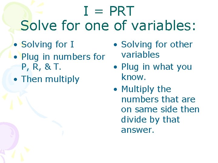 I = PRT Solve for one of variables: • Solving for I • Solving