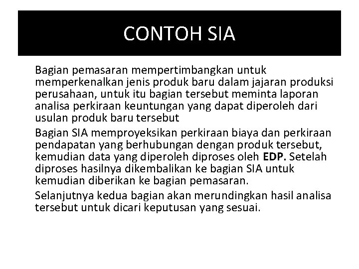 CONTOH SIA Bagian pemasaran mempertimbangkan untuk memperkenalkan jenis produk baru dalam jajaran produksi perusahaan,