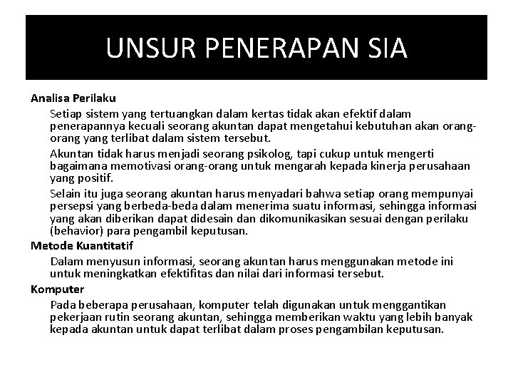 UNSUR PENERAPAN SIA Analisa Perilaku Setiap sistem yang tertuangkan dalam kertas tidak akan efektif