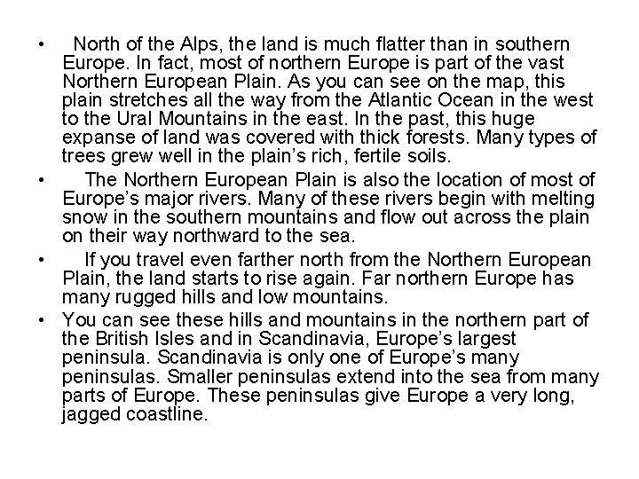 • North of the Alps, the land is much flatter than in southern • North of the Alps, the land is much flatter than in southern