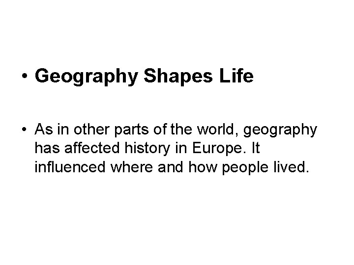 • Geography Shapes Life • As in other parts of the world, geography • Geography Shapes Life • As in other parts of the world, geography