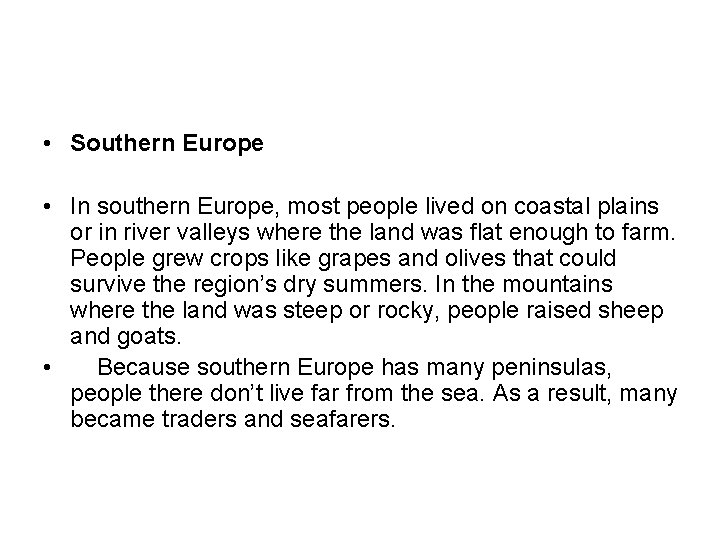 • Southern Europe • In southern Europe, most people lived on coastal plains • Southern Europe • In southern Europe, most people lived on coastal plains